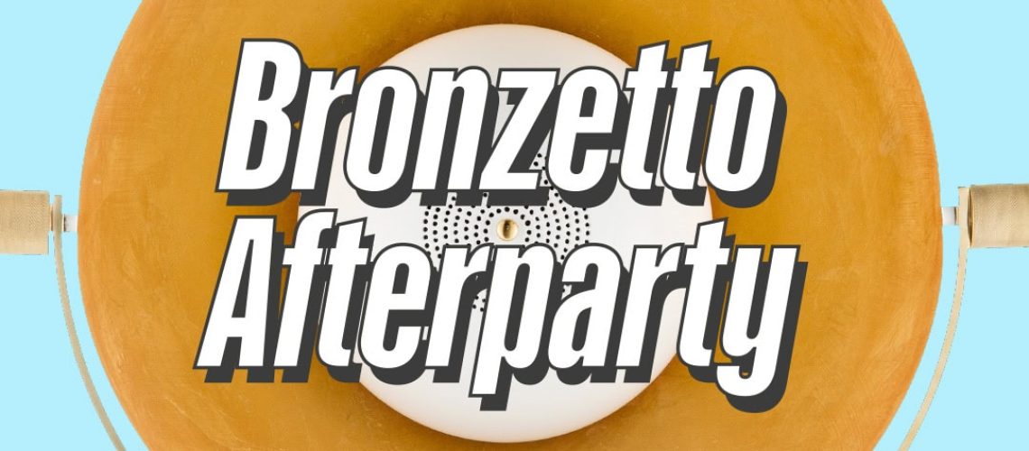 BronzettoAfterparty_1080x1350px